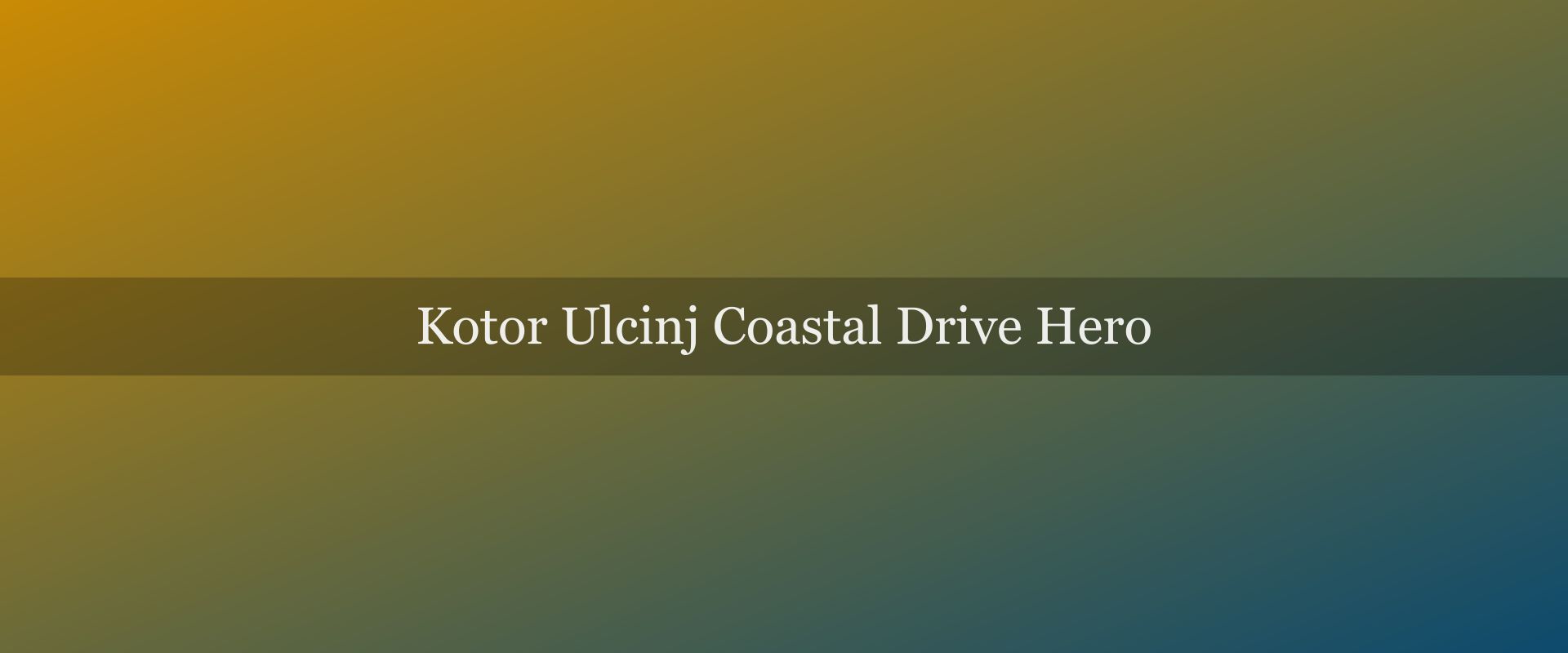 Driving the Montenegrin coast from Kotor to Ulcinj: the full road-trip guide