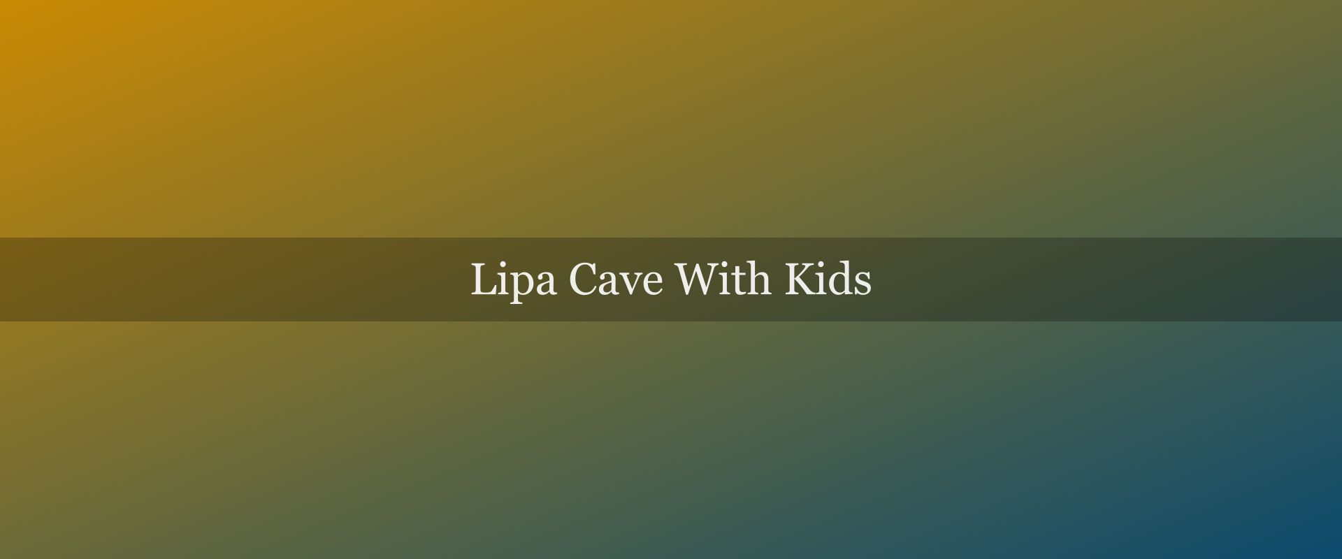 Lipa Cave with Kids: What a Family Visit Actually Looks Like