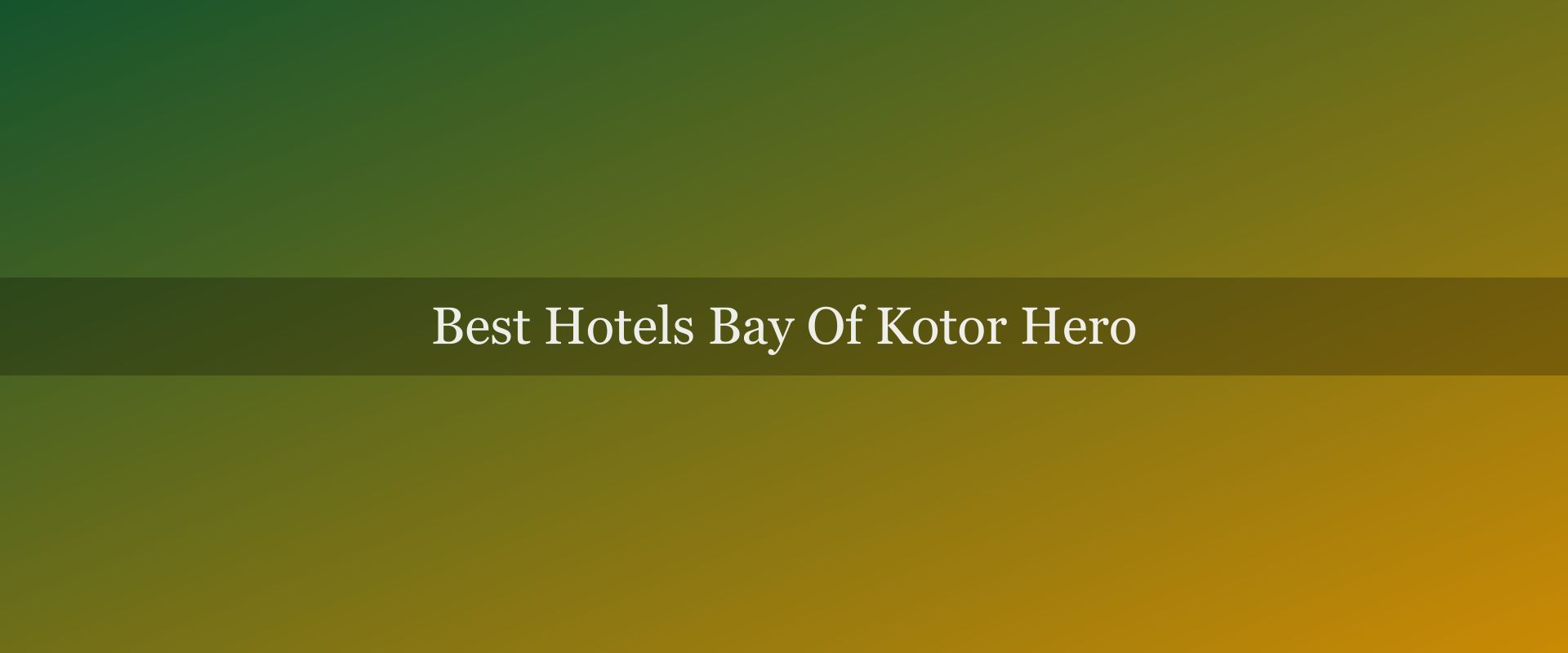 Best Hotels in the Bay of Kotor 2025 — Top 8 Across the Whole Bay