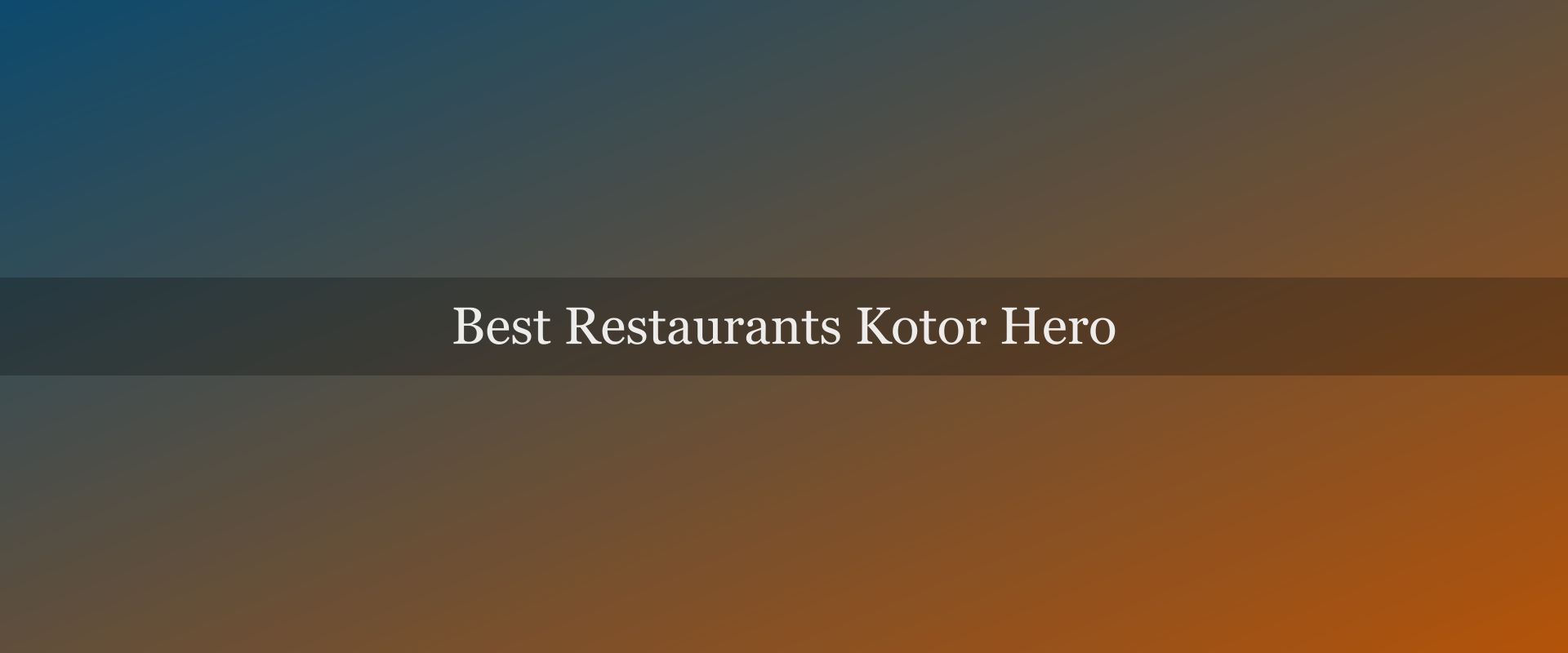 Best restaurants in Kotor: 10 tables worth booking in 2026