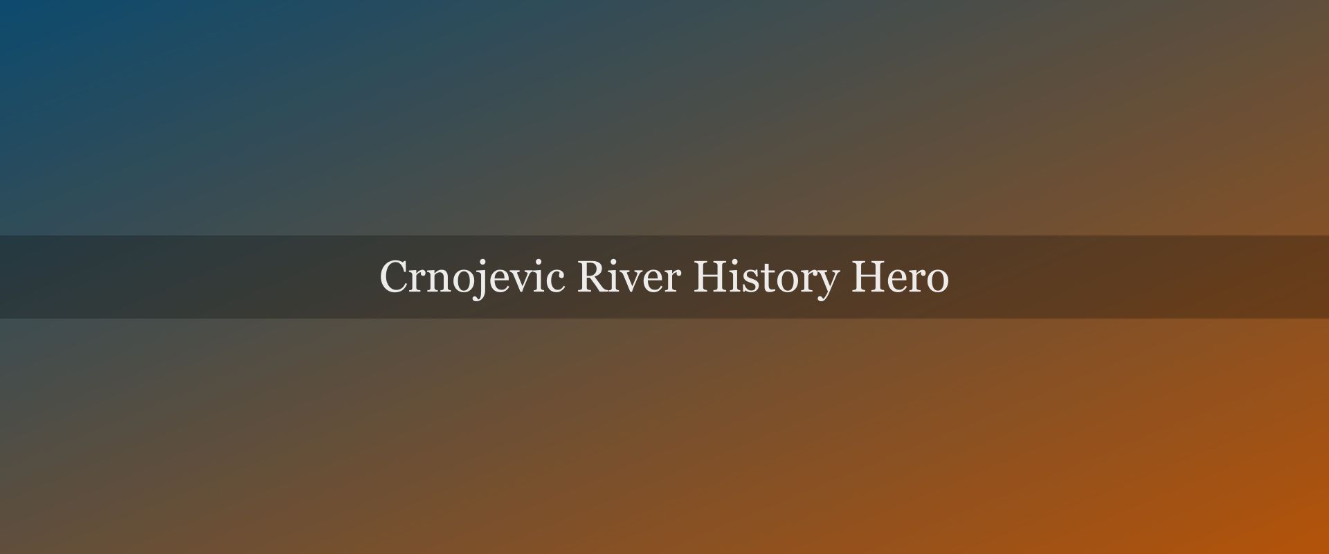 Crnojević River: the birthplace of Montenegrin civilisation