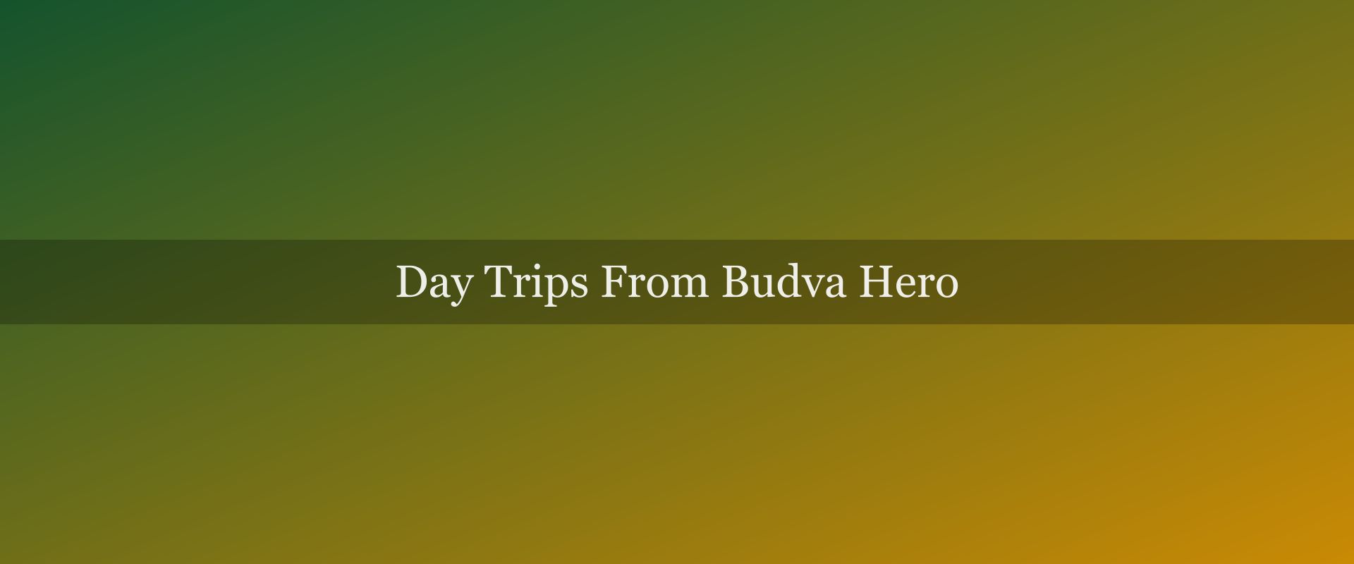 Day trips from Budva: 6 excursions worth doing