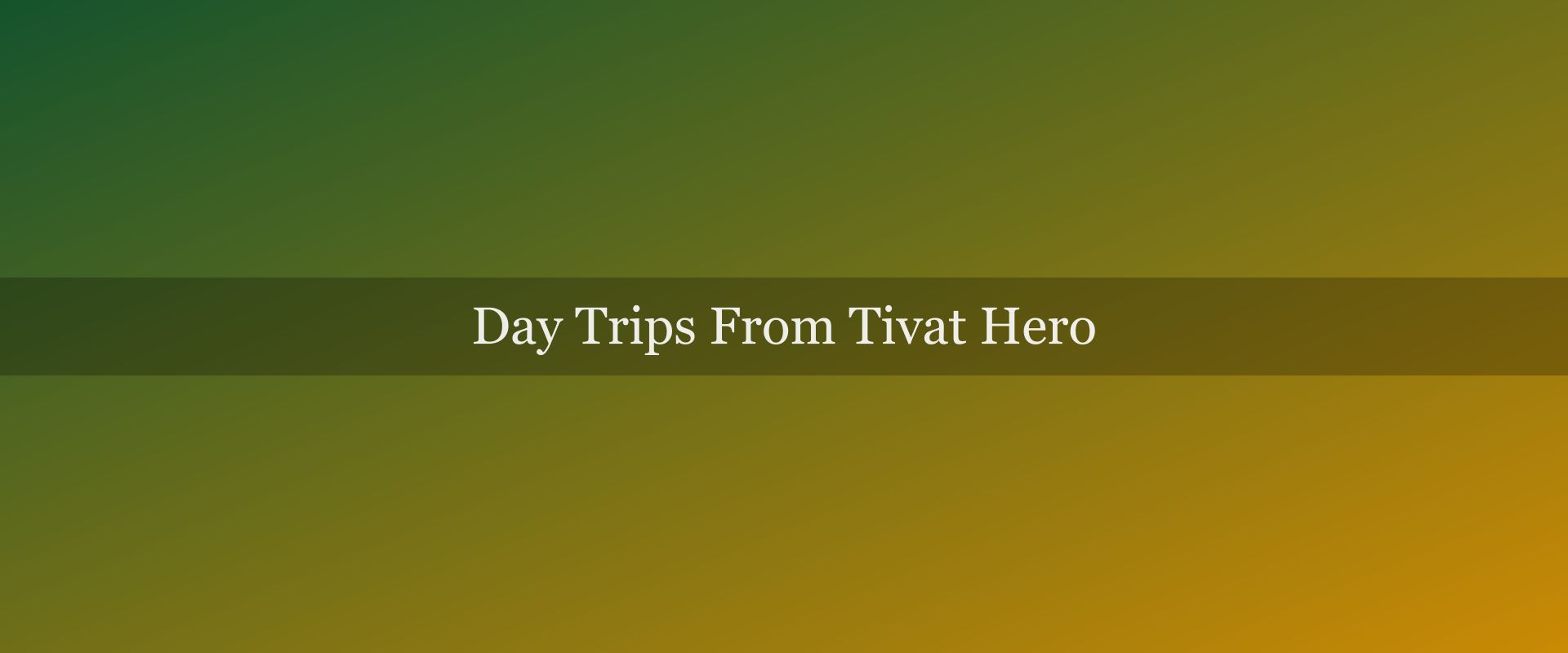 Day trips from Tivat: the 6 best excursions