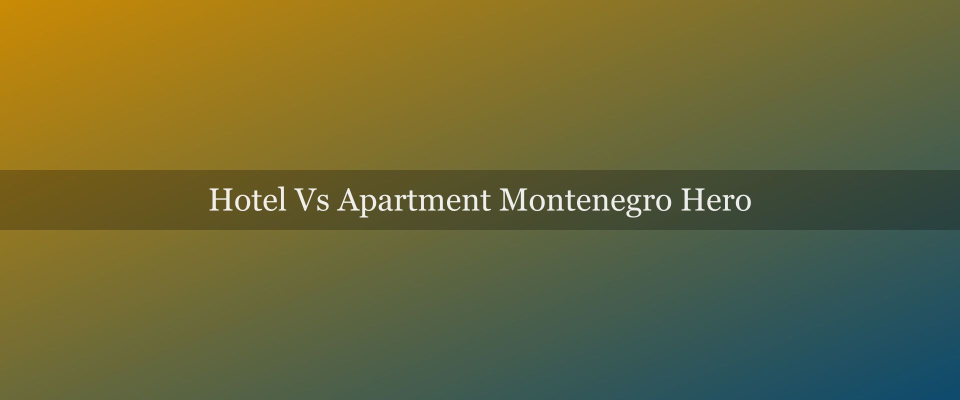Hotel vs apartment in Montenegro: which accommodation type wins?