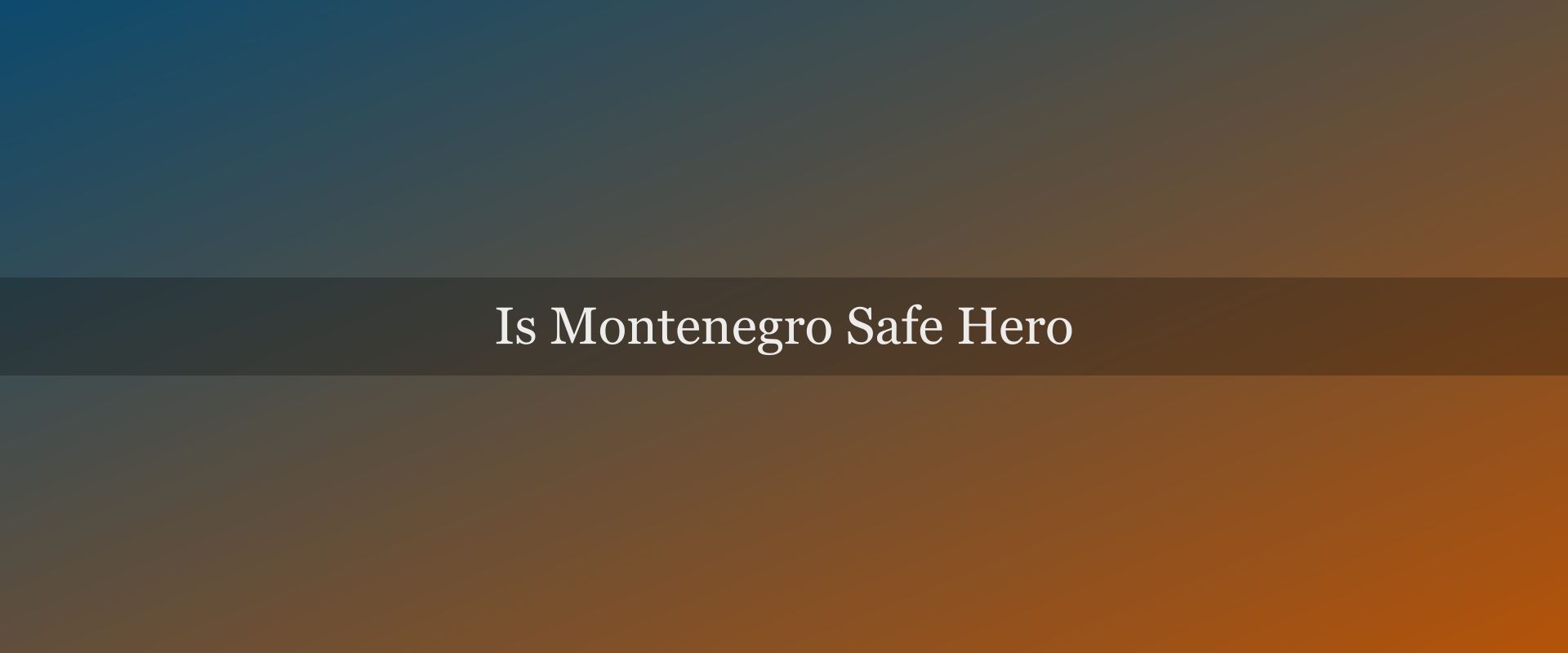 Is Montenegro Safe for Tourists? Honest Safety Guide