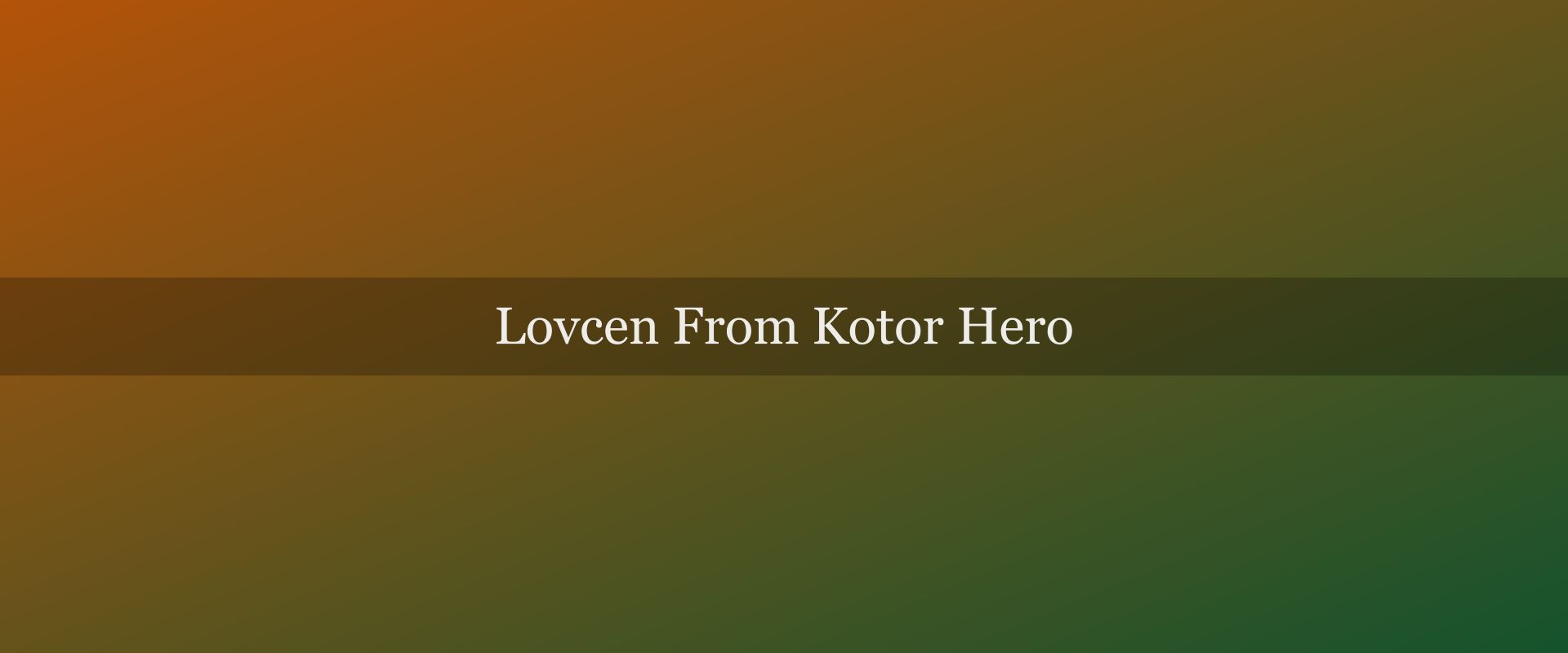 Lovćen from Kotor: cable car, serpentines and the mausoleum