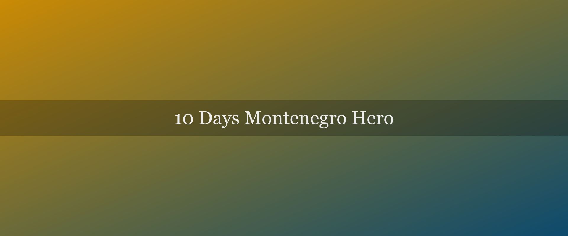 10-day Montenegro itinerary: from the Bay to the deep south