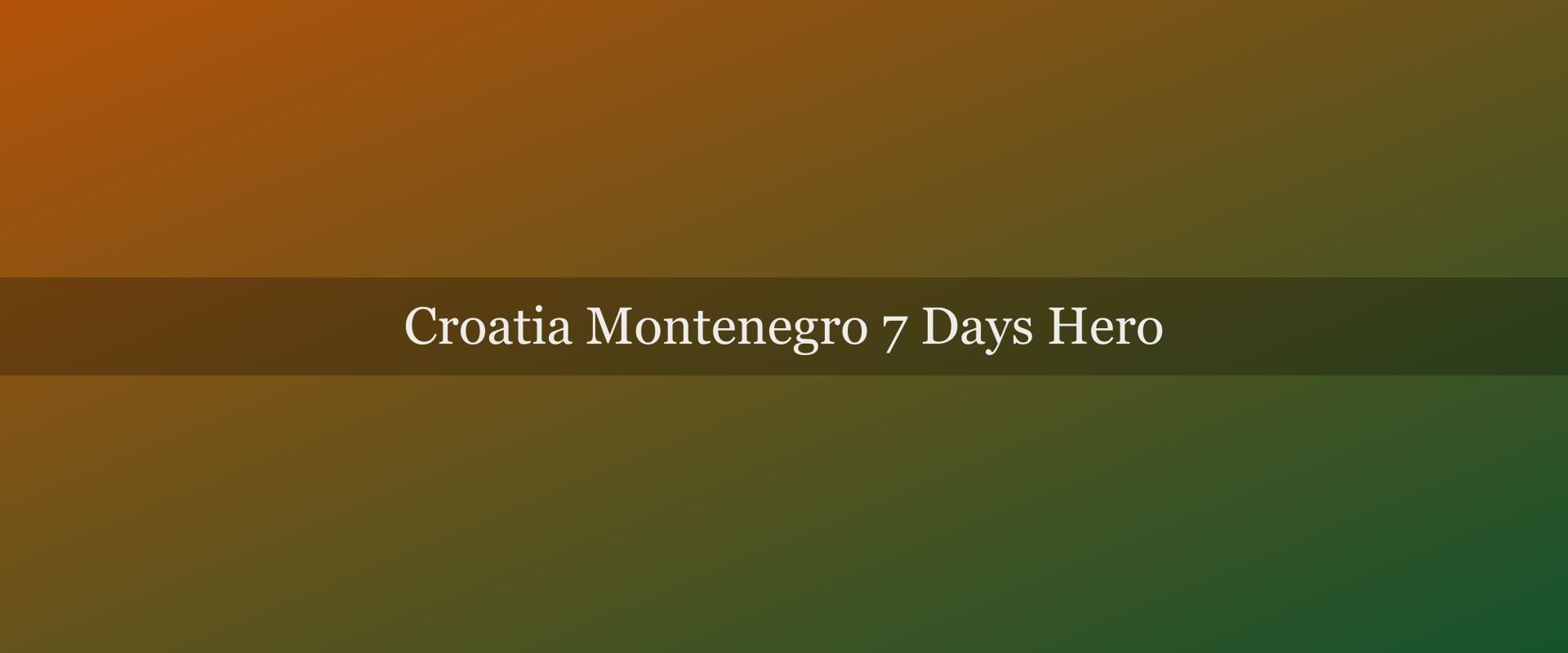 Croatia and Montenegro in 7 days: Dubrovnik to Kotor and beyond
