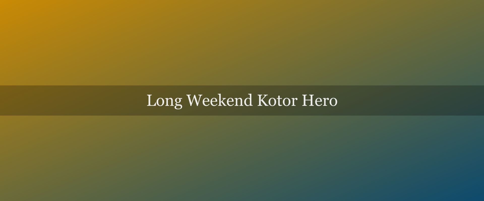 Long weekend in Kotor: 3 days based in the Bay