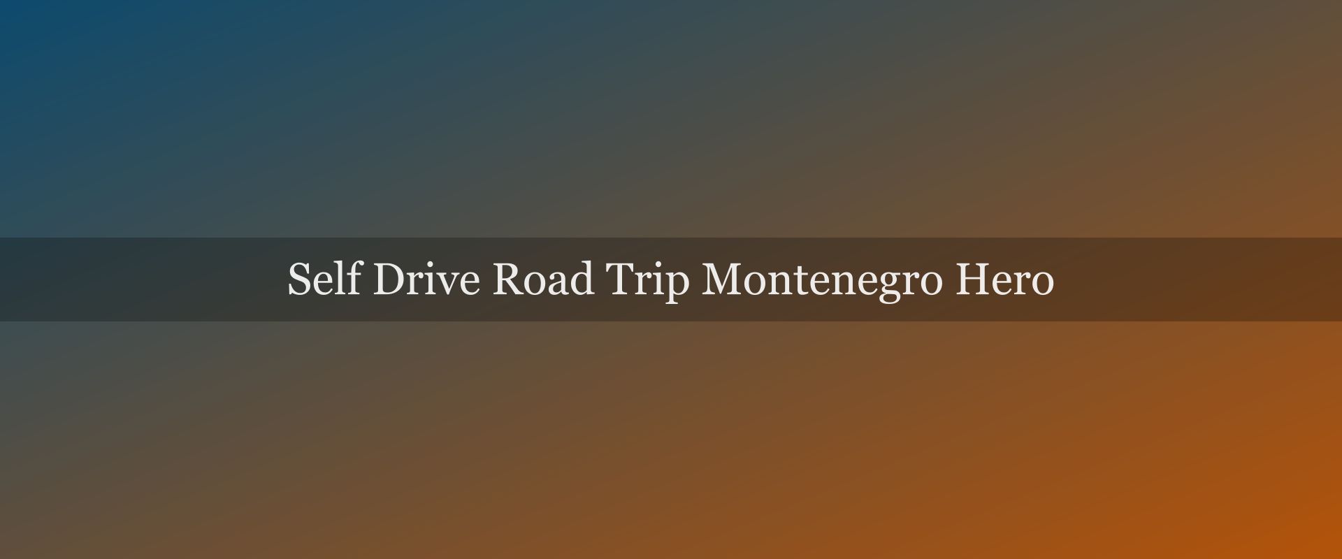 Self-drive Montenegro road trip: 10 days around the country